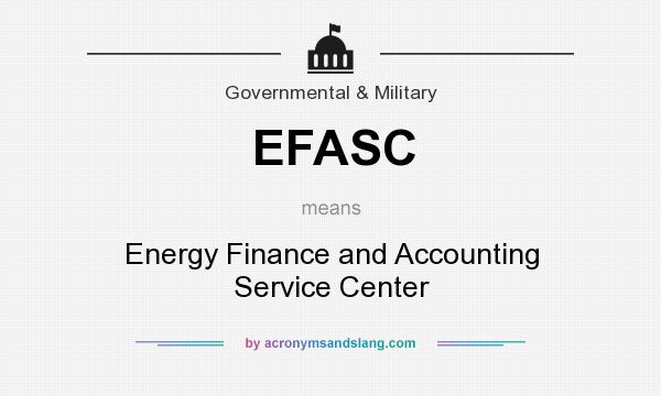 What does EFASC mean? It stands for Energy Finance and Accounting Service Center
