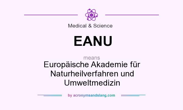 What does EANU mean? It stands for Europäische Akademie für Naturheilverfahren und Umweltmedizin