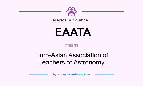 What does EAATA mean? It stands for Euro-Asian Association of Teachers of Astronomy