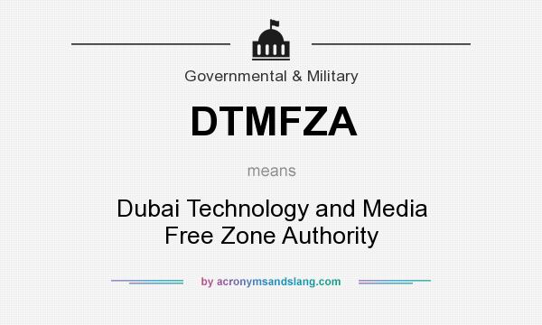 What does DTMFZA mean? It stands for Dubai Technology and Media Free Zone Authority