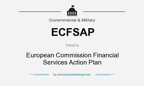 What does ECFSAP mean? It stands for European Commission Financial Services Action Plan