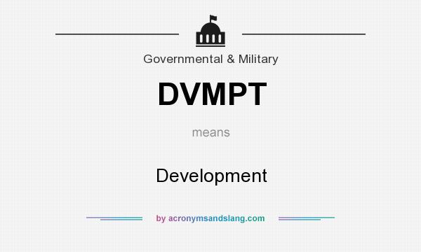 What does DVMPT mean? It stands for Development
