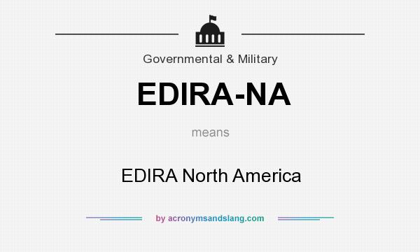 What does EDIRA-NA mean? It stands for EDIRA North America