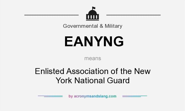 What does EANYNG mean? It stands for Enlisted Association of the New York National Guard