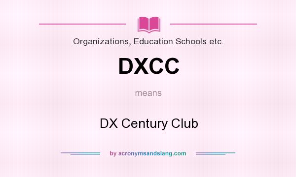 What does DXCC mean? It stands for DX Century Club