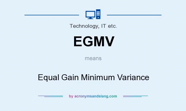 What does EGMV mean? It stands for Equal Gain Minimum Variance
