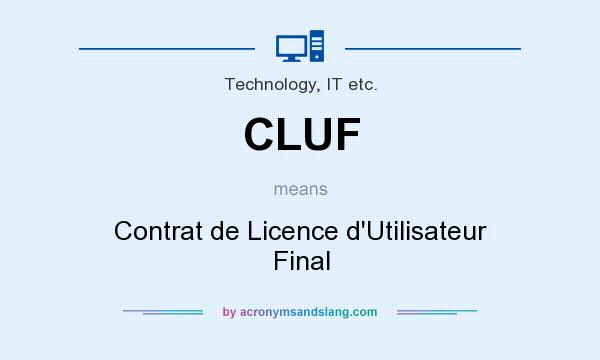 What does CLUF mean? It stands for Contrat de Licence d`Utilisateur Final