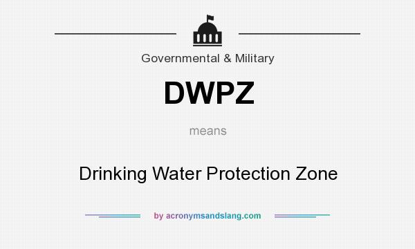 What does DWPZ mean? It stands for Drinking Water Protection Zone