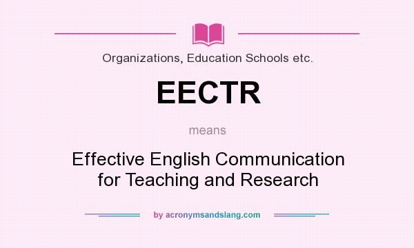 What does EECTR mean? It stands for Effective English Communication for Teaching and Research