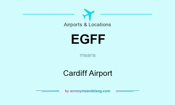What does EGFF mean? It stands for Cardiff Airport