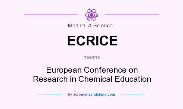 What does ECRICE mean? It stands for European Conference on Research in Chemical Education