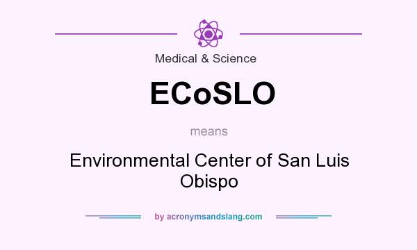 What does ECoSLO mean? It stands for Environmental Center of San Luis Obispo