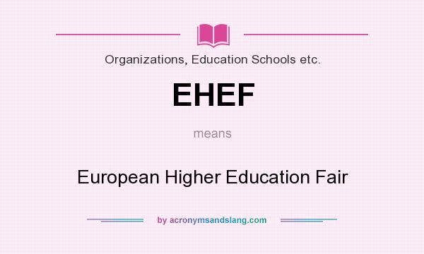 What does EHEF mean? It stands for European Higher Education Fair