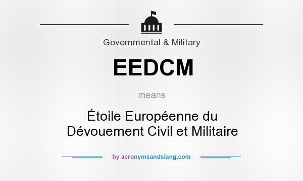 What does EEDCM mean? It stands for Étoile Européenne du Dévouement Civil et Militaire