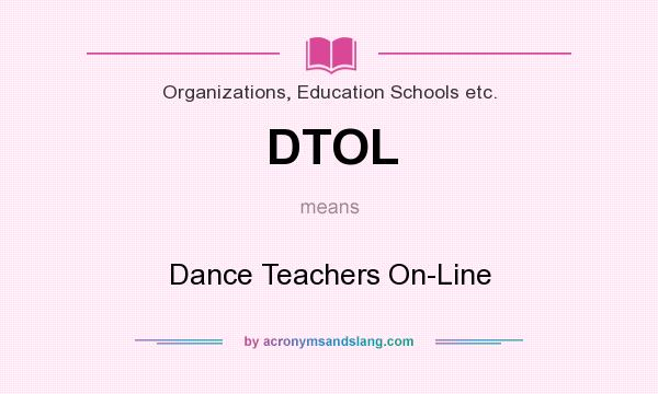 What does DTOL mean? It stands for Dance Teachers On-Line