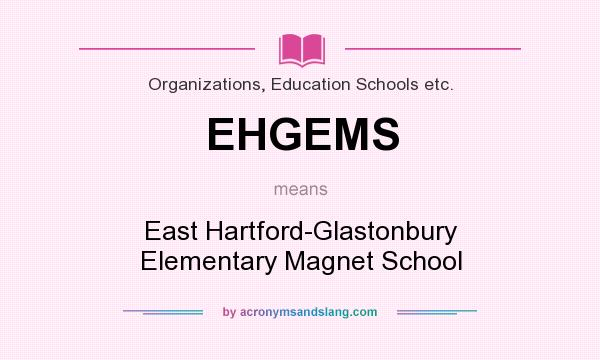What does EHGEMS mean? It stands for East Hartford-Glastonbury Elementary Magnet School