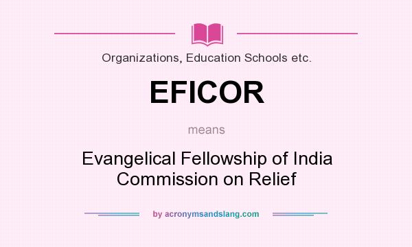 What does EFICOR mean? It stands for Evangelical Fellowship of India Commission on Relief
