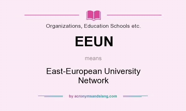 What does EEUN mean? It stands for East-European University Network