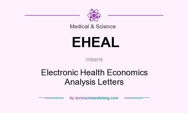 What does EHEAL mean? It stands for Electronic Health Economics Analysis Letters