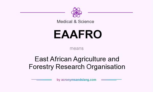 What does EAAFRO mean? It stands for East African Agriculture and Forestry Research Organisation