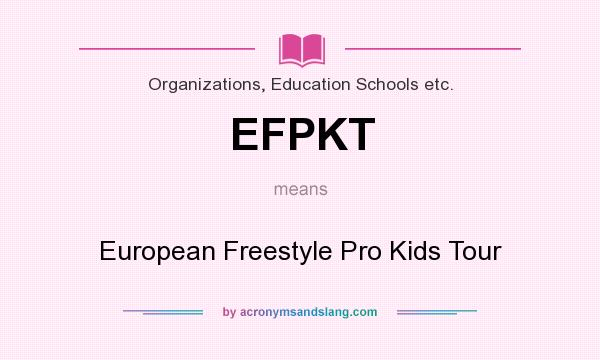 What does EFPKT mean? It stands for European Freestyle Pro Kids Tour