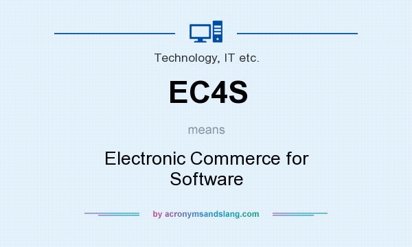 What does EC4S mean? It stands for Electronic Commerce for Software