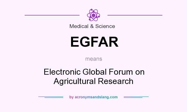 What does EGFAR mean? It stands for Electronic Global Forum on Agricultural Research