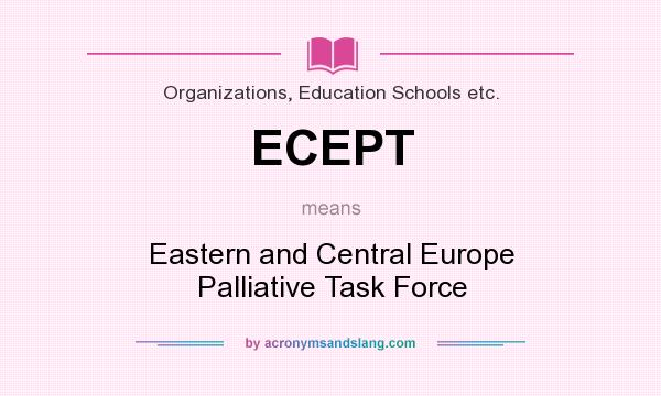 What does ECEPT mean? It stands for Eastern and Central Europe Palliative Task Force