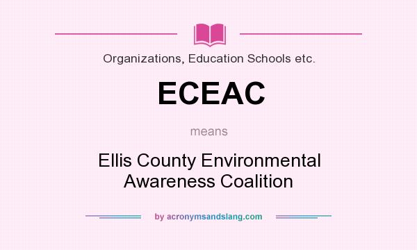 What does ECEAC mean? It stands for Ellis County Environmental Awareness Coalition