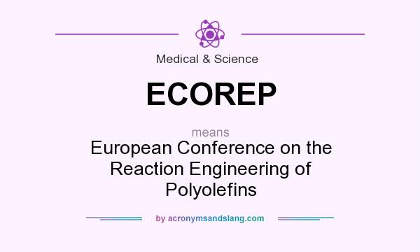 What does ECOREP mean? It stands for European Conference on the Reaction Engineering of Polyolefins