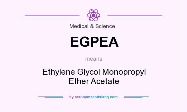 What does EGPEA mean? It stands for Ethylene Glycol Monopropyl Ether Acetate