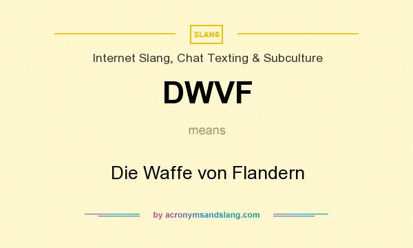 What does DWVF mean? It stands for Die Waffe von Flandern