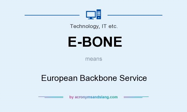 What does E-BONE mean? It stands for European Backbone Service