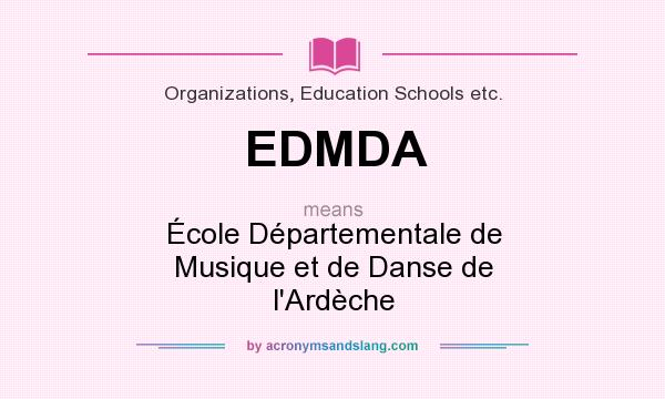 What does EDMDA mean? It stands for École Départementale de Musique et de Danse de l`Ardèche