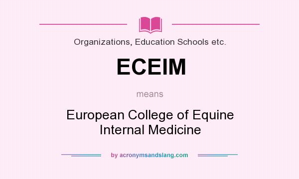 What does ECEIM mean? It stands for European College of Equine Internal Medicine