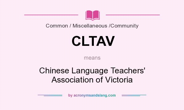 What does CLTAV mean? It stands for Chinese Language Teachers` Association of Victoria