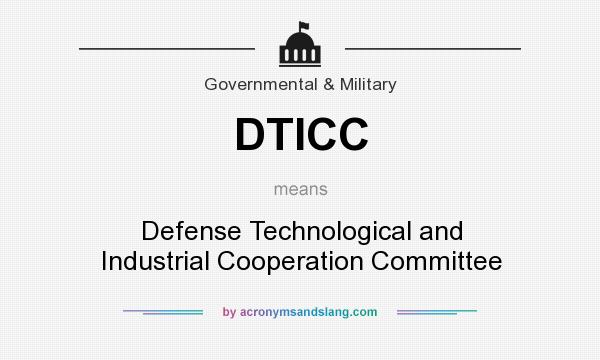 What does DTICC mean? It stands for Defense Technological and Industrial Cooperation Committee
