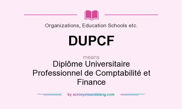 What does DUPCF mean? It stands for Diplôme Universitaire Professionnel de Comptabilité et Finance