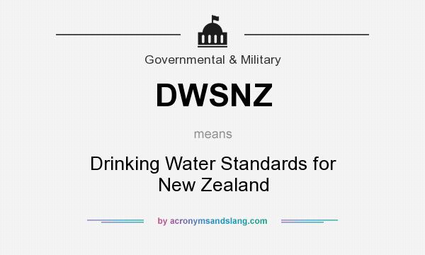 What does DWSNZ mean? It stands for Drinking Water Standards for New Zealand