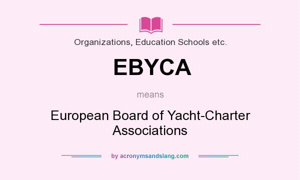 What does EBYCA mean? It stands for European Board of Yacht-Charter Associations