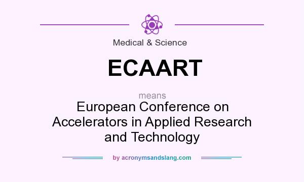 What does ECAART mean? It stands for European Conference on Accelerators in Applied Research and Technology