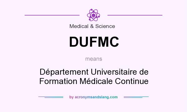 What does DUFMC mean? It stands for Département Universitaire de Formation Médicale Continue