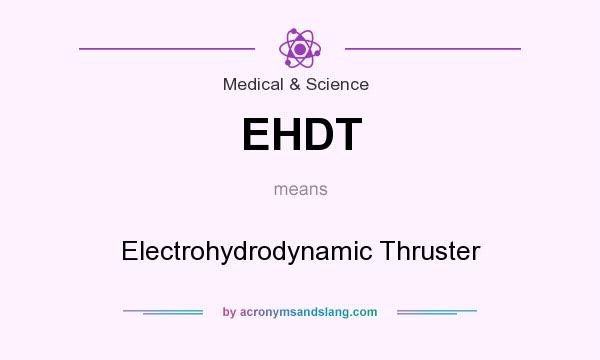 What does EHDT mean? It stands for Electrohydrodynamic Thruster