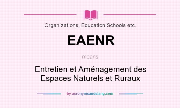 What does EAENR mean? It stands for Entretien et Aménagement des Espaces Naturels et Ruraux