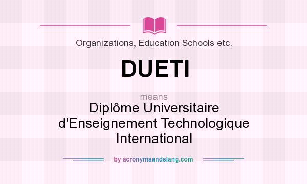 What does DUETI mean? It stands for Diplôme Universitaire d`Enseignement Technologique International