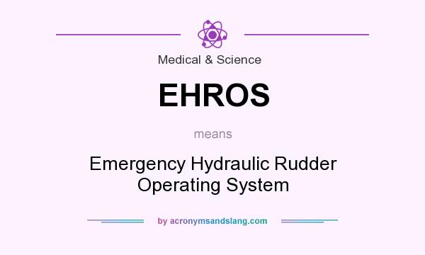 What does EHROS mean? It stands for Emergency Hydraulic Rudder Operating System