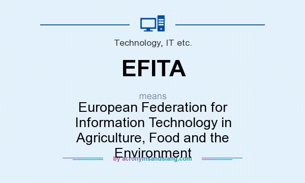 What does EFITA mean? It stands for European Federation for Information Technology in Agriculture, Food and the Environment