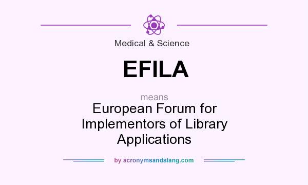 What does EFILA mean? It stands for European Forum for Implementors of Library Applications
