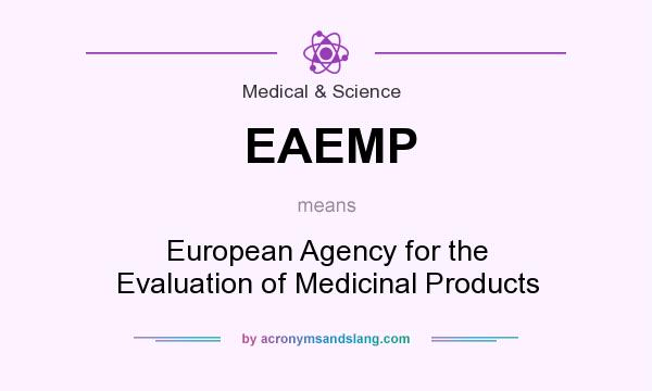 What does EAEMP mean? It stands for European Agency for the Evaluation of Medicinal Products