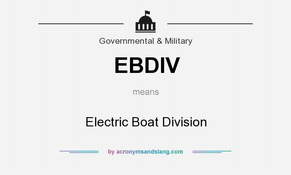 What does EBDIV mean? It stands for Electric Boat Division